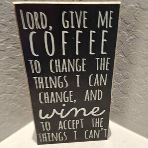 Lord Give Me Coffee and Wine Wooden Sign